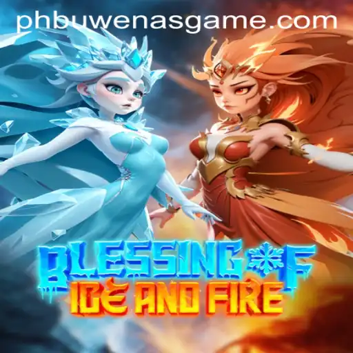 Blessing of Ice and Fire: A Journey into the Fantasy World with PHBuwenas